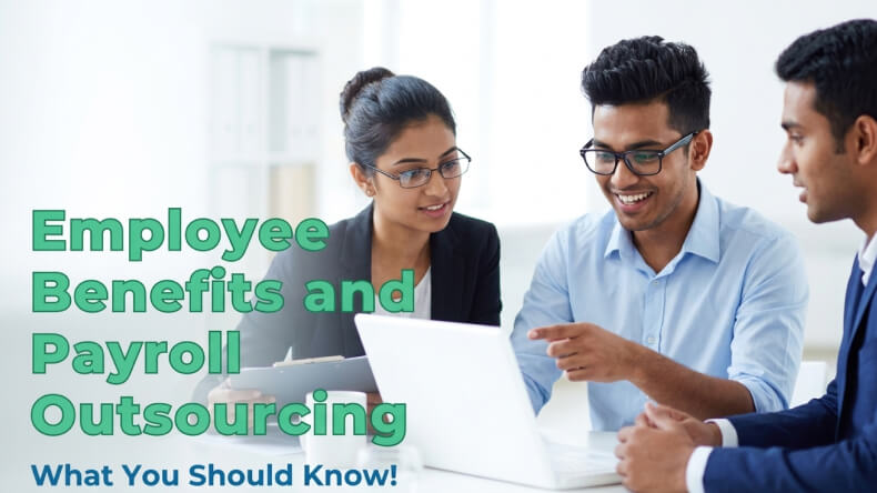 Employee Benefits and Payroll Outsourcing What You Should Know