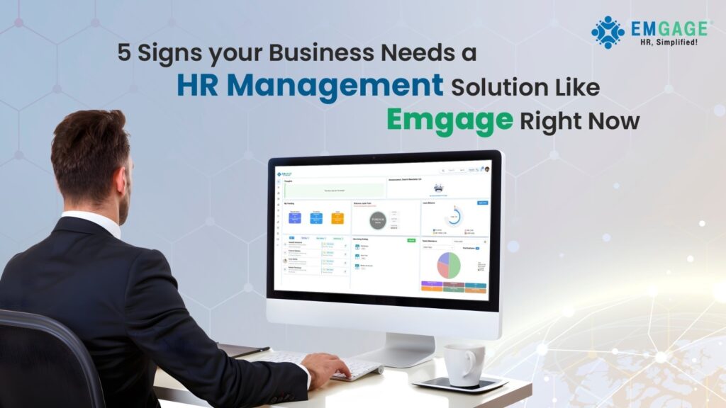 5 Signs Your Business Needs a Human Resource Management Solution Like Emgage Right Now